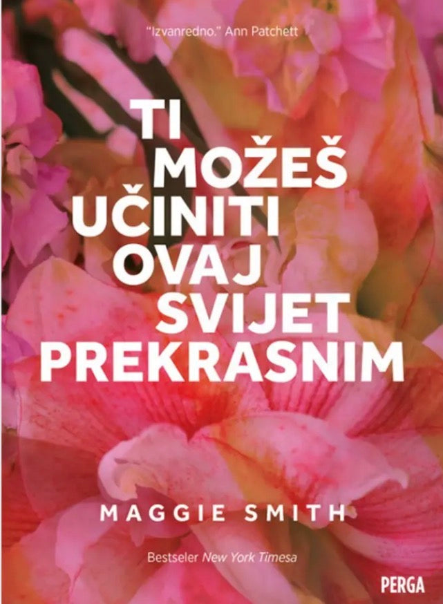 Maggie Smith, TI MOŽEŠ UČINITI OVAJ SVIJET PREKRASNIM