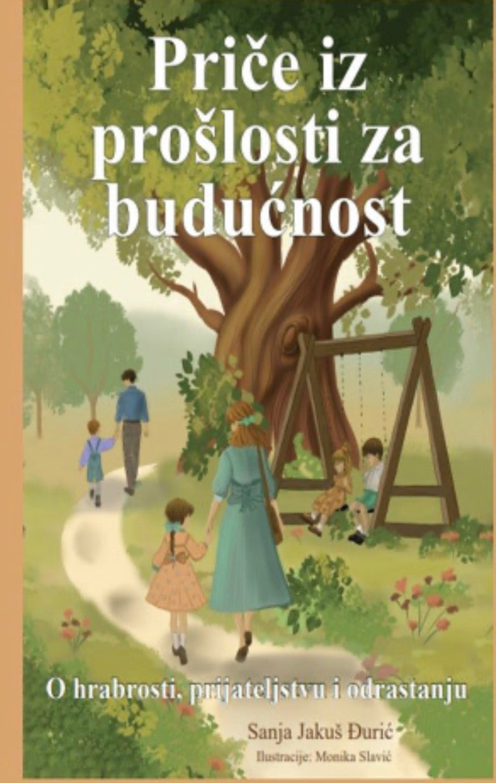 Sanja Jakuš Đurić, PRIČE IZ PROŠLOSTI ZA BUDUĆNOST