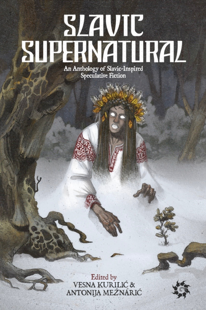 SLAVIC SUERNATURAL - An Anthology of Slavic-inspired Speculative Fiction