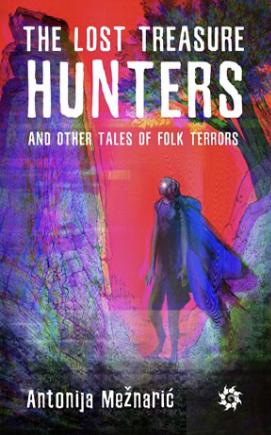 Antonija Mežnarić, THE LOST TREASURE HUNTERS and Other Tales of Folk Terrors