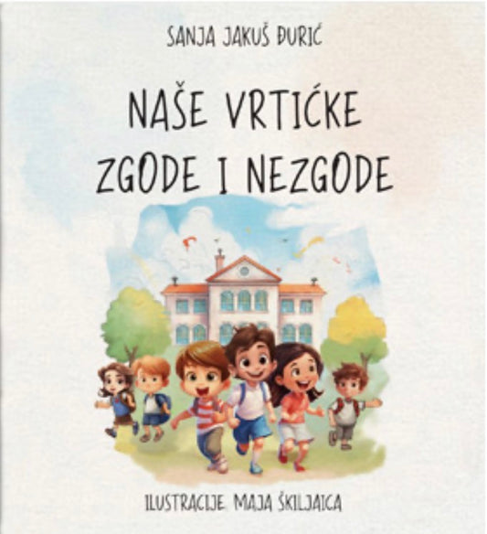Sanja Jakuš Đurić, NAŠE VRTIĆKE ZGODE I NEZGODE