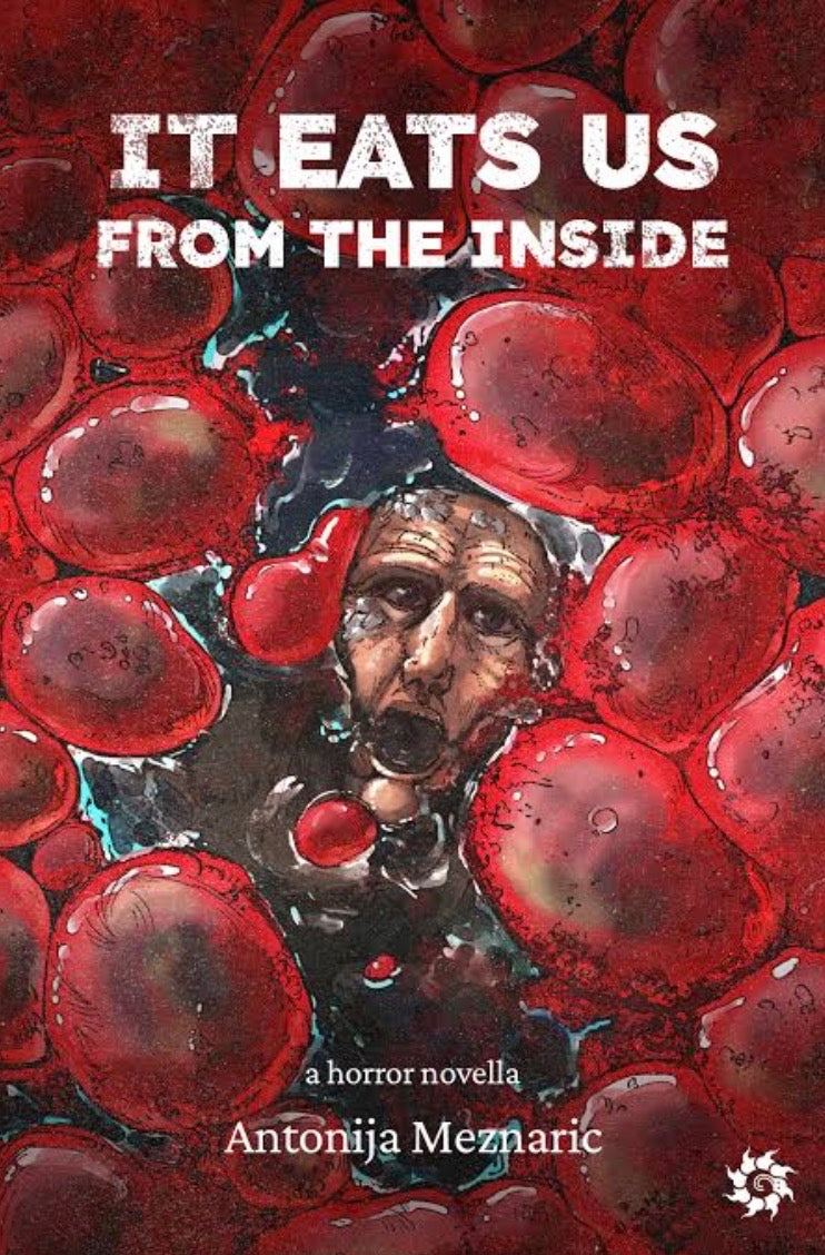 Antonija Meznaric, IT EATS US FROM THE INSIDE